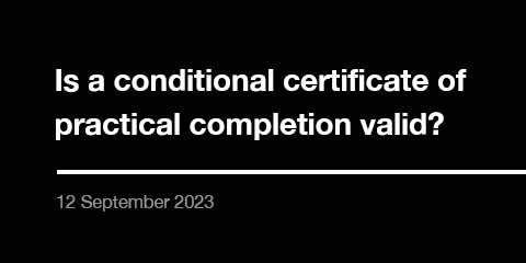 Is a conditional certificate of practical completion valid?