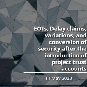 EOTs-Delay-claims-variations-and-conversion-of-security-after-the-introduction-of-project-trust-accounts
