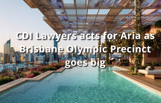 CDI Lawyers acts for Aria as Brisbane Olympic Precinct goes big
