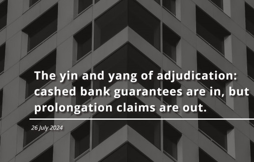 The yin and yang of adjudication: cashed bank guarantees are in, but prolongation claims are out.