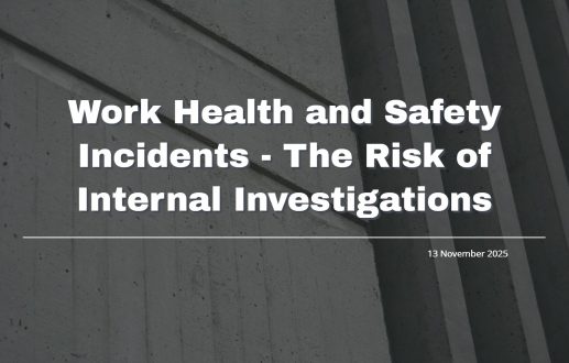 Work Health and Safety Incidents – The Risk of Internal Investigations